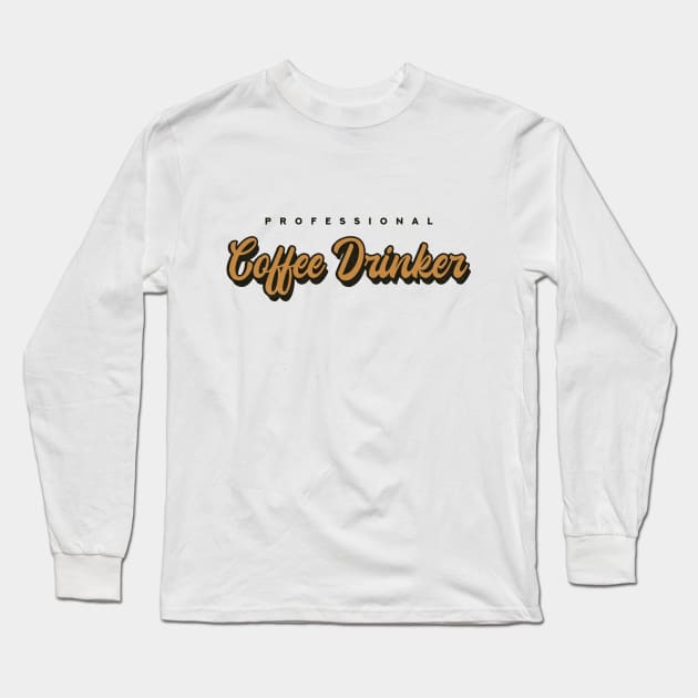 Professional Coffee Drinker Long Sleeve T-Shirt by Aanmah Shop